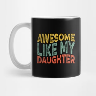 Awesome Like My Daughter Retro Dad Funny Fathers Mug